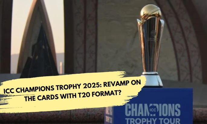 ICC Champions Trophy 2025: Revamp on the Cards with T20 Format?