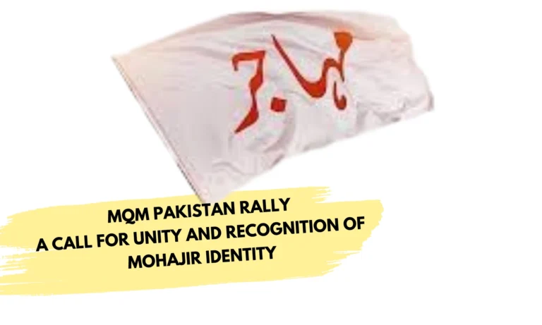 MQM Pakistan Rally: A Call for Unity and Recognition of Mohajir Identity